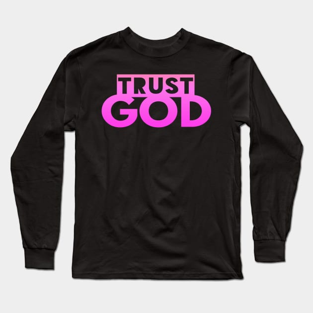 Trust God Christian T-Shirt Gift Long Sleeve T-Shirt by Happy - Design